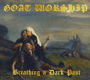 Goat Worship (BRA) : Breathing a Dark Past